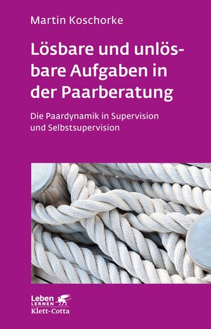 Buchcover Lösbare und unlösbare Aufgaben in der Paarberatung (Leben Lernen, Bd. 297) | Martin Koschorke | EAN 9783608203592 | ISBN 3-608-20359-1 | ISBN 978-3-608-20359-2