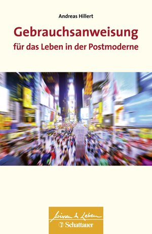 Buchcover Gebrauchsanweisung für das Leben in der Postmoderne (Wissen & Leben) | Andreas Hillert | EAN 9783608291568 | ISBN 3-608-29156-3 | ISBN 978-3-608-29156-8