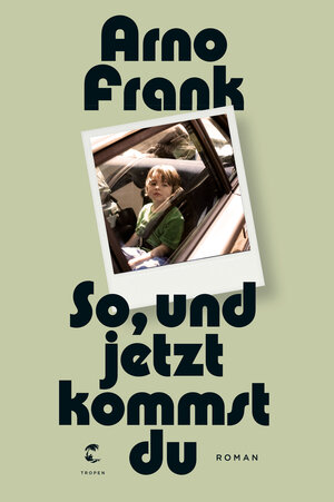 Buchcover So, und jetzt kommst du | Arno Frank | EAN 9783608503692 | ISBN 3-608-50369-2 | ISBN 978-3-608-50369-2