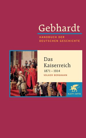 Handbuch der deutschen Geschichte in 24 Bänden. Bd.16: Das Kaiserreich (1871-1914)