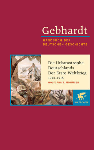 Buchcover Gebhardt Handbuch der Deutschen Geschichte / Die Urkatastrophe Deutschlands. Der erste Weltkrieg 1914-1918 | Wolfgang Mommsen | EAN 9783608600179 | ISBN 3-608-60017-5 | ISBN 978-3-608-60017-9