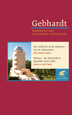 Gebhardt - Handbuch der Deutschen Geschichte, Bd.18: Der Aufbruch in die Moderne - das 20. Jahrhundert. Weimar - die überforderte Republik 1918-1933