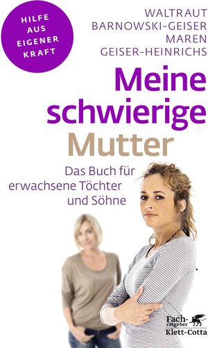 Buchcover Meine schwierige Mutter (Fachratgeber Klett-Cotta, Bd.) | Waltraut Barnowski-Geiser | EAN 9783608861211 | ISBN 3-608-86121-1 | ISBN 978-3-608-86121-1