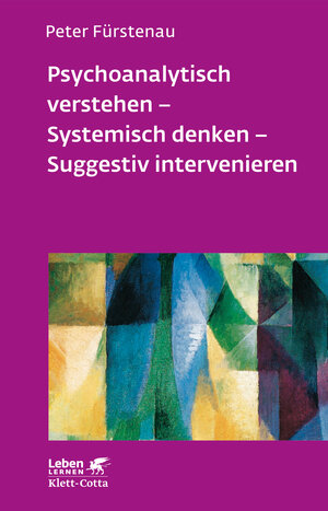 Buchcover Psychoanalytisch verstehen - Systemisch denken - Suggestiv intervenieren (Leben Lernen, Bd. 144) | Peter Fürstenau | EAN 9783608890556 | ISBN 3-608-89055-6 | ISBN 978-3-608-89055-6