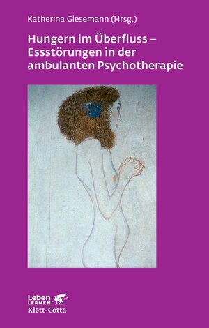 Buchcover Hungern im Überfluss - Essstörungen in der ambulanten Psychotherapie (Leben Lernen, Bd. 247) | Katherina Giesemann | EAN 9783608891218 | ISBN 3-608-89121-8 | ISBN 978-3-608-89121-8