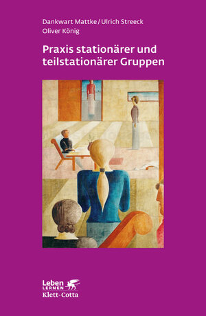 Buchcover Praxis stationärer und teilstationärer Gruppenarbeit (Leben Lernen, Bd. 279) | Dankwart Mattke | EAN 9783608891546 | ISBN 3-608-89154-4 | ISBN 978-3-608-89154-6