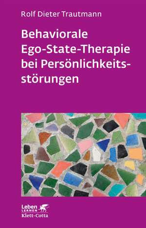 Buchcover Behaviorale Ego-State-Therapie bei Persönlichkeitsstörungen (Leben Lernen, Bd. 295) | Rolf Dieter Trautmann | EAN 9783608891850 | ISBN 3-608-89185-4 | ISBN 978-3-608-89185-0