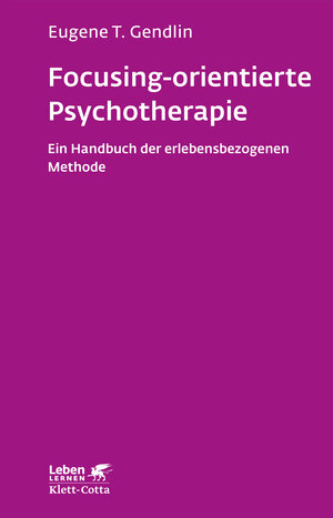 Buchcover Focusing-orientierte Psychotherapie (Leben Lernen, Bd. 119) | Eugene T. Gendlin | EAN 9783608892321 | ISBN 3-608-89232-X | ISBN 978-3-608-89232-1