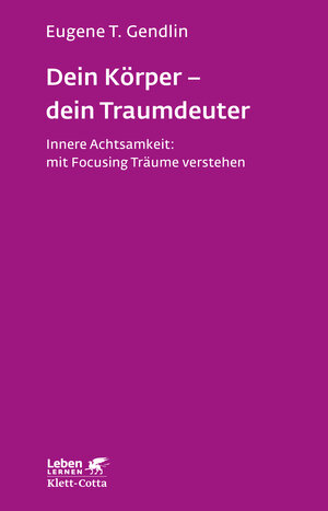 Buchcover Dein Körper - dein Traumdeuter (Leben Lernen, Bd. 220) | Eugene T. Gendlin | EAN 9783608892499 | ISBN 3-608-89249-4 | ISBN 978-3-608-89249-9