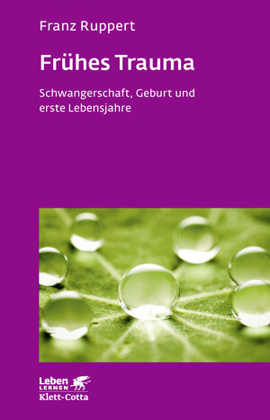Buchcover Frühes Trauma (Leben Lernen, Bd. 270) | Franz Ruppert | EAN 9783608892512 | ISBN 3-608-89251-6 | ISBN 978-3-608-89251-2