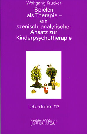 Buchcover Spielen als Therapie - ein szenisch-analytischer Ansatz zur Kinderpsychotherapie (Leben Lernen, Bd. 113) | Wolfgang Krucker | EAN 9783608896596 | ISBN 3-608-89659-7 | ISBN 978-3-608-89659-6