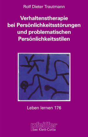 Verhaltenstherapie bei Persönlichkeitsstörungen und problematischen Persönlichkeitsstilen (Leben Lernen 176)