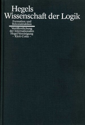 Buchcover Hegels Wissenschaft der Logik (Veröffentlichungen der Internationalen Hegel-Vereinigung, Bd. 16)  | EAN 9783608914054 | ISBN 3-608-91405-6 | ISBN 978-3-608-91405-4