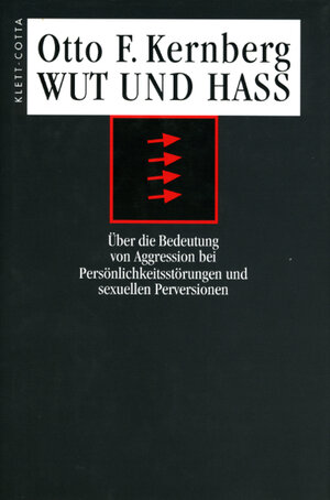 Wut und Haß: Über die Bedeutung von Aggression bei Persönlichkeitsstörungen und sexuellen Perversionen