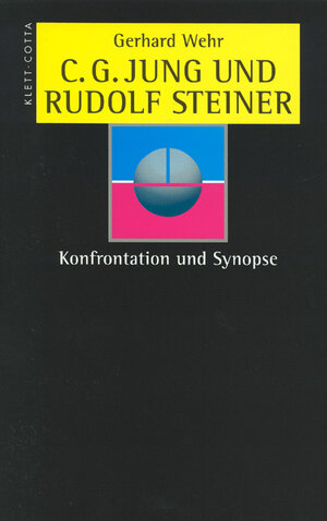 C. G. Jung und Rudolf Steiner: Konfrontation und Synopse