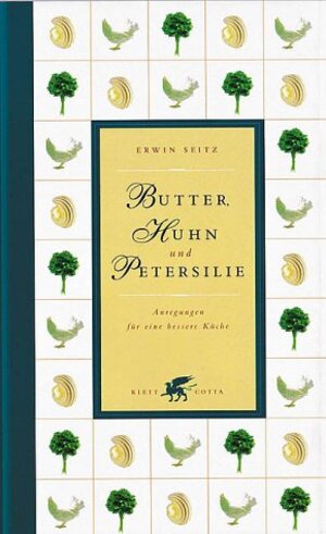 Butter, Huhn und Petersilie: Anregungen für eine bessere Küche