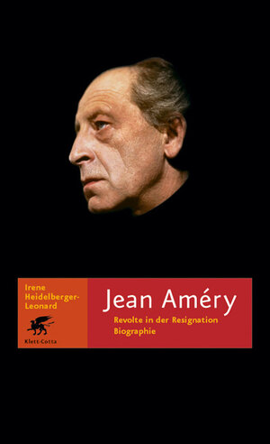 Buchcover Jean Améry - Revolte in der Resignation | Irene Heidelberger-Leonard | EAN 9783608935394 | ISBN 3-608-93539-8 | ISBN 978-3-608-93539-4