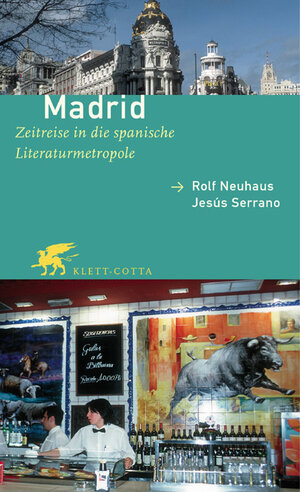 Madrid. Zeitreise in die spanische Literaturmetropole