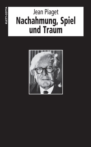 Nachahmung, Spiel und Traum: Die Entwicklung der Symbolfunktion beim Kinde