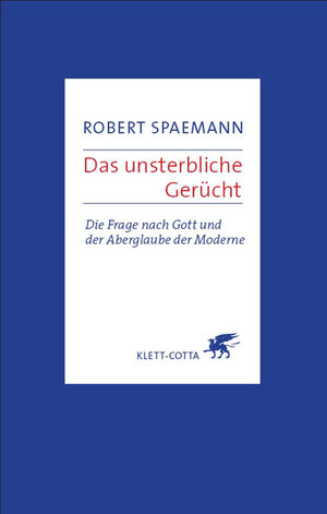 Buchcover Das unsterbliche Gerücht | Robert Spaemann | EAN 9783608944525 | ISBN 3-608-94452-4 | ISBN 978-3-608-94452-5