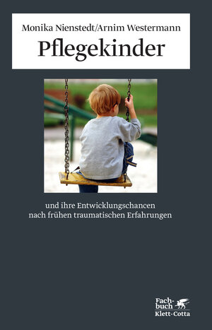 Buchcover Pflegekinder und ihre Entwicklungschancen nach frühen traumatischen Erfahrungen | Monika Nienstedt | EAN 9783608944969 | ISBN 3-608-94496-6 | ISBN 978-3-608-94496-9