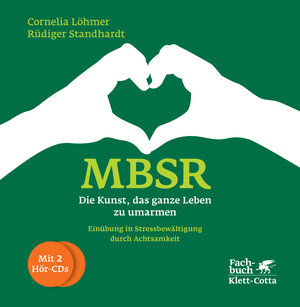 Buchcover MBSR - Die Kunst, das ganze Leben zu umarmen | Cornelia Löhmer | EAN 9783608945799 | ISBN 3-608-94579-2 | ISBN 978-3-608-94579-9