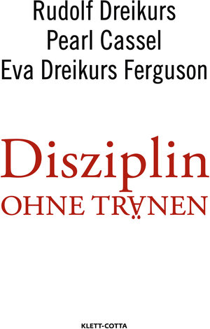 Buchcover Disziplin ohne Tränen | Rudolf Dreikurs | EAN 9783608945980 | ISBN 3-608-94598-9 | ISBN 978-3-608-94598-0