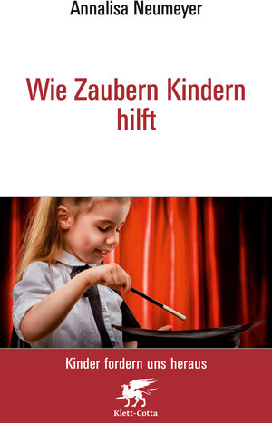 Buchcover Wie Zaubern Kindern hilft Neu (Kinder fordern uns heraus) | Annalisa Neumeyer | EAN 9783608945997 | ISBN 3-608-94599-7 | ISBN 978-3-608-94599-7