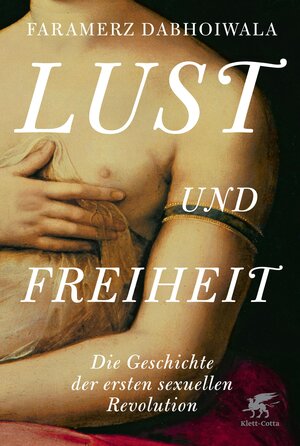 Buchcover Lust und Freiheit | Faramerz Dabhoiwala | EAN 9783608947724 | ISBN 3-608-94772-8 | ISBN 978-3-608-94772-4