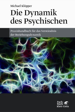 Buchcover Die Dynamik des Psychischen | Michael Klöpper | EAN 9783608948684 | ISBN 3-608-94868-6 | ISBN 978-3-608-94868-4