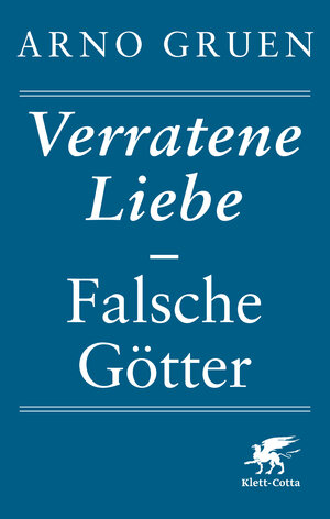 Buchcover Verratene Liebe - Falsche Götter | Arno Gruen | EAN 9783608949049 | ISBN 3-608-94904-6 | ISBN 978-3-608-94904-9