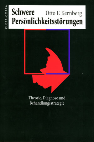 Schwere Persönlichkeitsstörungen: Theorie, Diagnose, Behandlungsstrategien