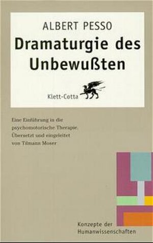 Dramaturgie des Unbewußten: Eine Einführung in die psychomotorische Therapie