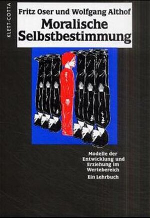 Moralische Selbstbestimmung: Modelle der Entwicklung und Erziehung im Wertebereich. Ein Lehrbuch