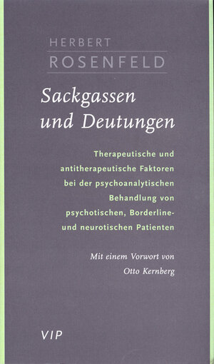 Sackgassen und Deutungen: Therapeutische und antitherapeutische Faktoren bei der psychoanalytischen Behandlung von psychotischen, Borderline- und neurotischen Patienten