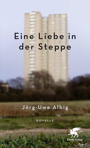 Buchcover Eine Liebe in der Steppe | Jörg-Uwe Albig | EAN 9783608961577 | ISBN 3-608-96157-7 | ISBN 978-3-608-96157-7