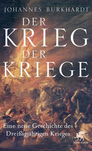 Buchcover Der Krieg der Kriege | Johannes Burkhardt | EAN 9783608961768 | ISBN 3-608-96176-3 | ISBN 978-3-608-96176-8