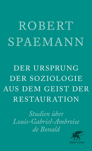 Buchcover Der Ursprung der Soziologie aus dem Geist der Restauration | Robert Spaemann | EAN 9783608962246 | ISBN 3-608-96224-7 | ISBN 978-3-608-96224-6