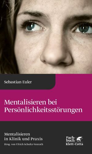 Buchcover Mentalisieren bei Persönlichkeitsstörungen (Mentalisieren in Klinik und Praxis, Bd. 6) | Sebastian Euler | EAN 9783608962888 | ISBN 3-608-96288-3 | ISBN 978-3-608-96288-8