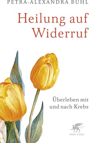 Buchcover Heilung auf Widerruf | Petra-Alexandra Buhl | EAN 9783608963731 | ISBN 3-608-96373-1 | ISBN 978-3-608-96373-1