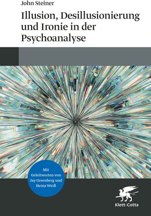 Buchcover Illusion, Desillusionierung und Ironie in der Psychoanalyse | John Steiner | EAN 9783608980882 | ISBN 3-608-98088-1 | ISBN 978-3-608-98088-2