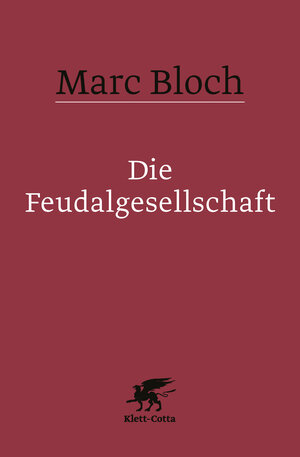 Buchcover Die Feudalgesellschaft | Marc Bloch | EAN 9783608982091 | ISBN 3-608-98209-4 | ISBN 978-3-608-98209-1