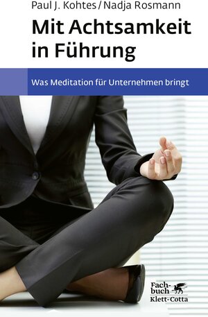 Buchcover Mit Achtsamkeit in Führung | Nadja Rosmann | EAN 9783608983876 | ISBN 3-608-98387-2 | ISBN 978-3-608-98387-6