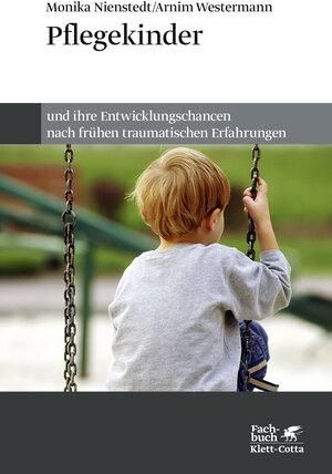 Buchcover Pflegekinder und ihre Entwicklungschancen nach frühen traumatischen Erfahrungen | Monika Nienstedt | EAN 9783608984262 | ISBN 3-608-98426-7 | ISBN 978-3-608-98426-2