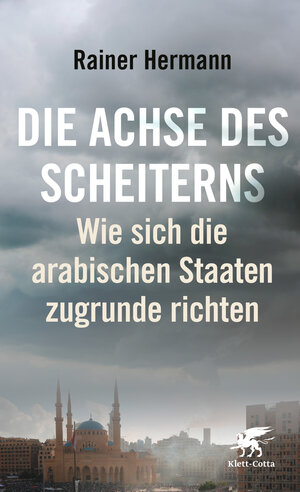 Buchcover Die Achse des Scheiterns | Rainer Hermann | EAN 9783608984507 | ISBN 3-608-98450-X | ISBN 978-3-608-98450-7