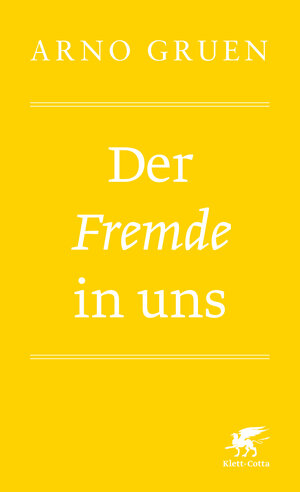 Buchcover Der Fremde in uns | Arno Gruen | EAN 9783608986815 | ISBN 3-608-98681-2 | ISBN 978-3-608-98681-5
