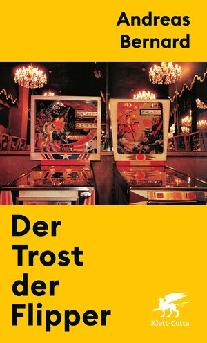 Buchcover Der Trost der Flipper | Andreas Bernard | EAN 9783608987683 | ISBN 3-608-98768-1 | ISBN 978-3-608-98768-3
