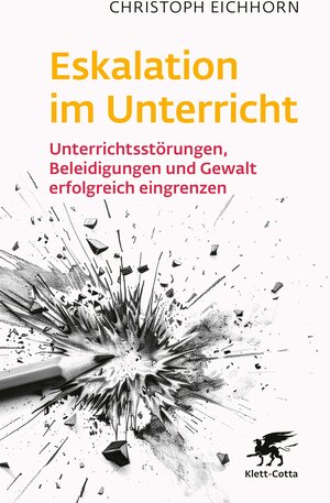 Buchcover Eskalation im Unterricht | Christoph Eichhorn | EAN 9783608988109 | ISBN 3-608-98810-6 | ISBN 978-3-608-98810-9