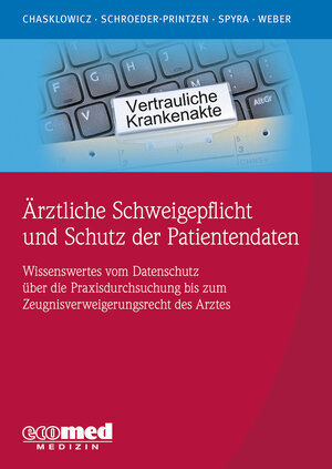 Buchcover Ärztliche Schweigepflicht und Schutz der Patientendaten | Alexander Chasklowicz | EAN 9783609103556 | ISBN 3-609-10355-8 | ISBN 978-3-609-10355-6