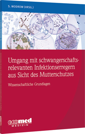 Buchcover Umgang mit schwangerschaftsrelevanten Infektionserregern aus Sicht des Mutterschutzes | Susanne Modrow | EAN 9783609105352 | ISBN 3-609-10535-6 | ISBN 978-3-609-10535-2